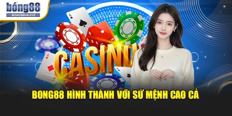 BONG88 hình thành với sứ mệnh cao cả