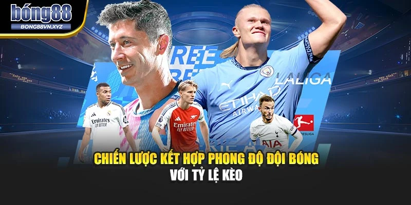 Chiến lược kết hợp phong độ đội bóng với tỷ lệ kèo