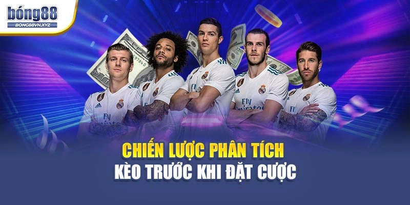 Chiến lược phân tích kèo trước khi đặt cược