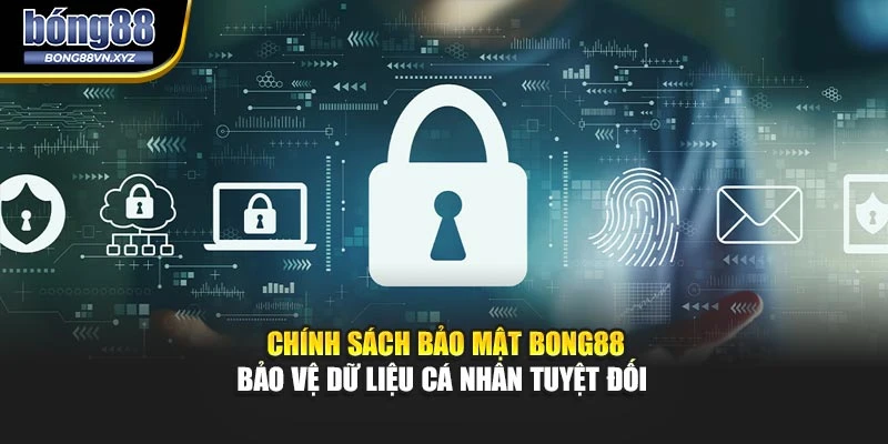 Chính sách bảo mật BONG88 bảo vệ dữ liệu cá nhân tuyệt đối