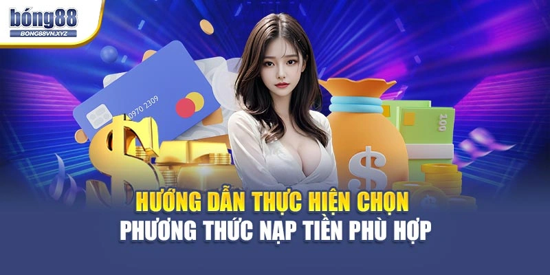 Hướng dẫn thực hiện chọn phương thức nạp tiền phù hợp