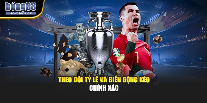 Theo dõi tỷ lệ và biến động kèo chính xá